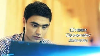 Oybek Quvanov - Armon | Ойбек Куванов - Армон